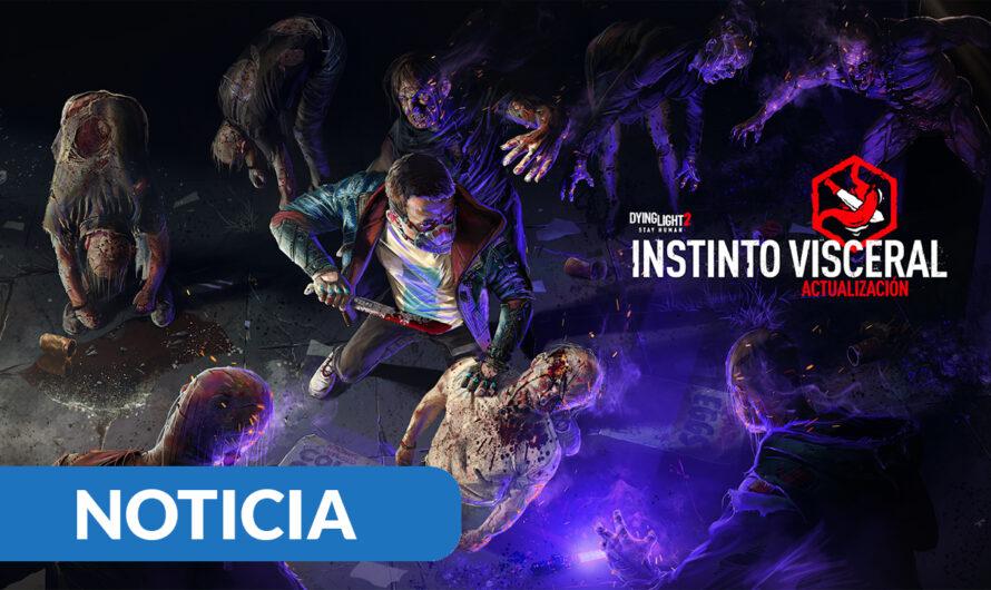 Dying Light 2 desvela la actualización «Instinto Visceral»