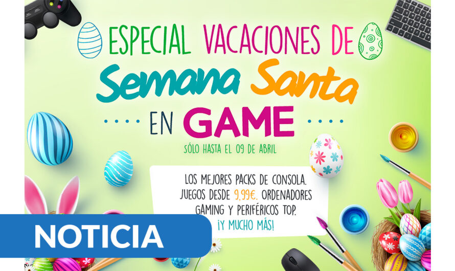 GAME presenta sus ofertas especiales de Semana Santa