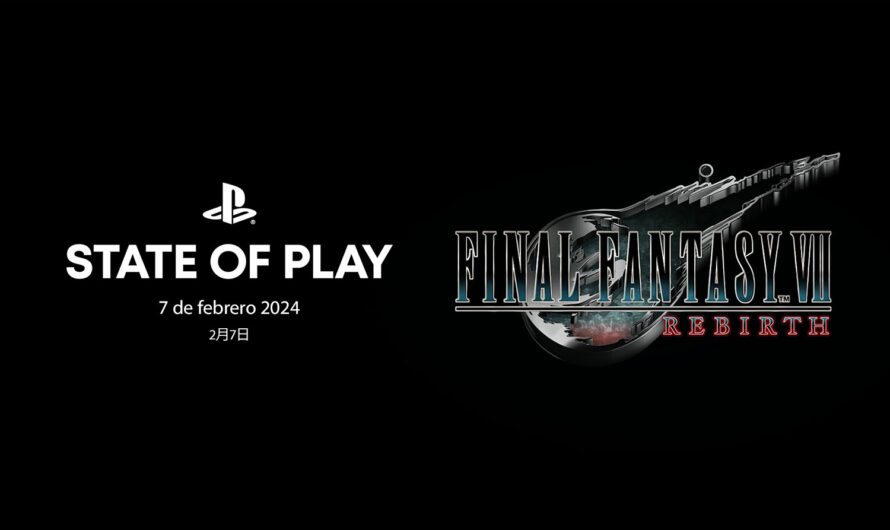 El 7 de febrero tenemos el State of Play centrado en Final Fantasy VII Rebirth