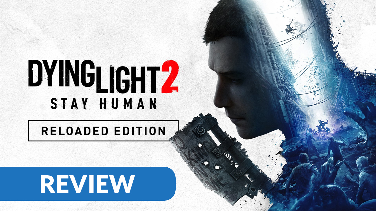 Review Dying Light 2 Stay Human: Reloaded Edition PC