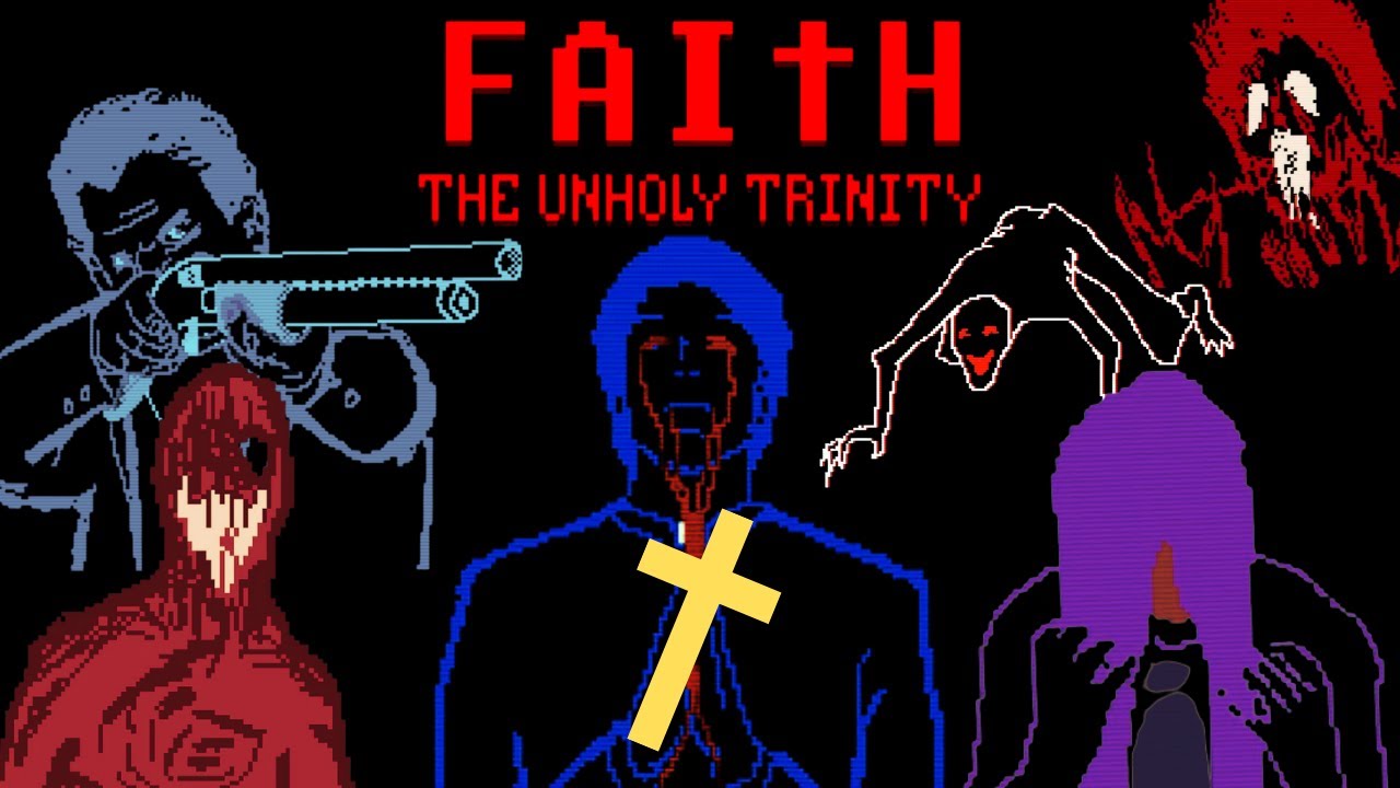 FAITH: The Unholy Trinity