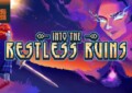 Into the Restless Ruins
