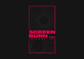 SCREEN BURN