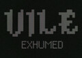 VILE: Exhumed